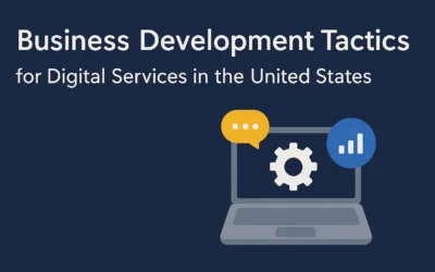 Top Business Development Tactics for Digital Services in the United States
